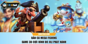 Bắn Cá Mega Fishing - Game 3D Cực Đỉnh Do JILI Phát Hành