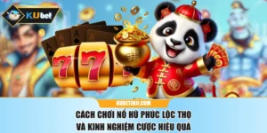 Cách Chơi Nổ Hũ Phúc Lộc Thọ Và Kinh Nghiệm Cược Hiệu Quả