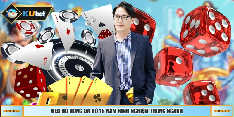 CEO Đỗ Hùng đã có 15 năm kinh nghiệm trong ngành