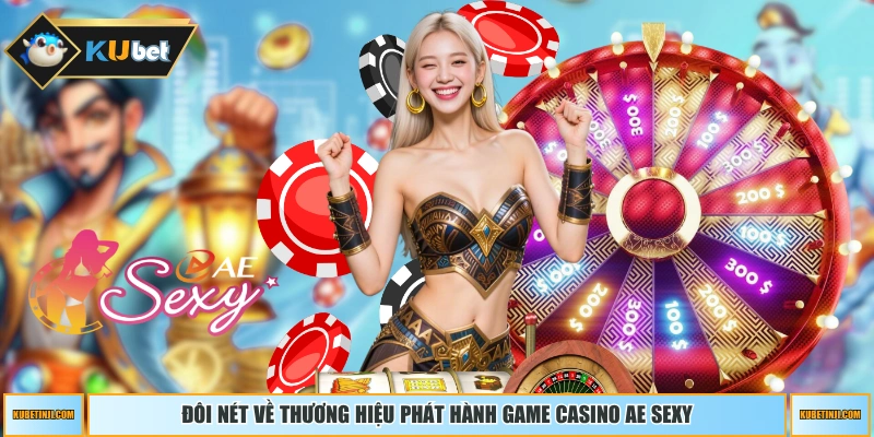 Đôi nét về thương hiệu phát hành game casino AE Sexy