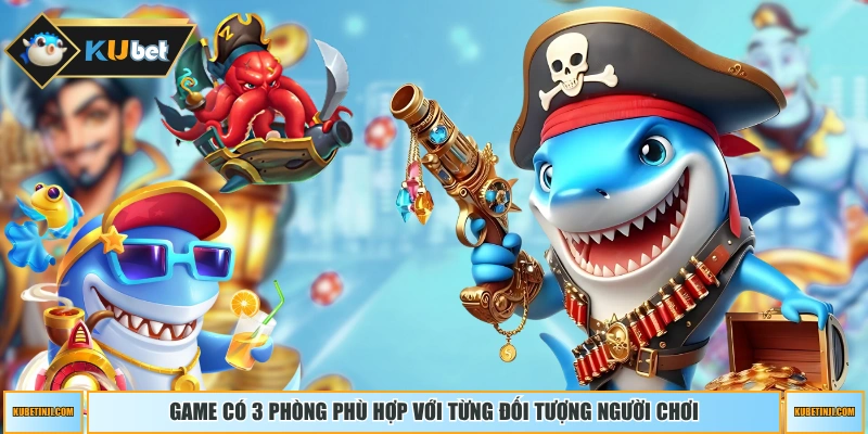 Game có 3 phòng phù hợp với từng đối tượng người chơi