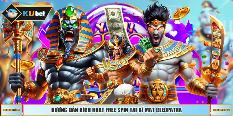Hướng dẫn kích hoạt free spin tại Bí Mật Cleopatra