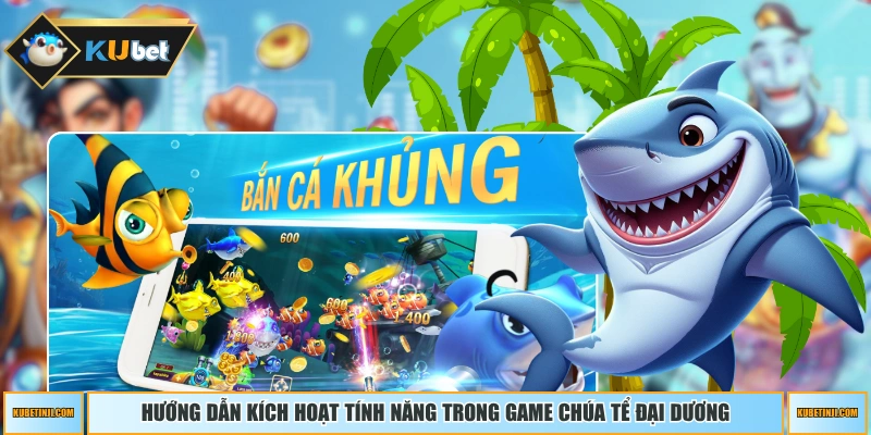 Hướng dẫn kích hoạt tính năng trong game Chúa Tể Đại Dương