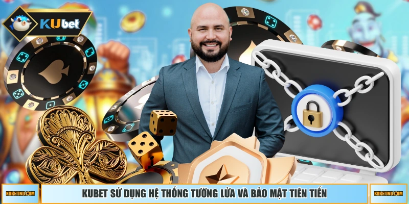 KUBET sử dụng hệ thống tường lửa và bảo mật tiên tiến