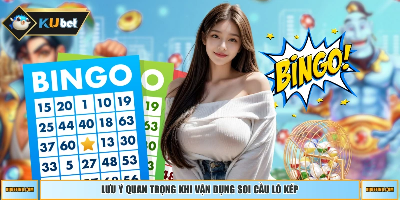 Lưu ý quan trọng khi vận dụng soi cầu lô kép