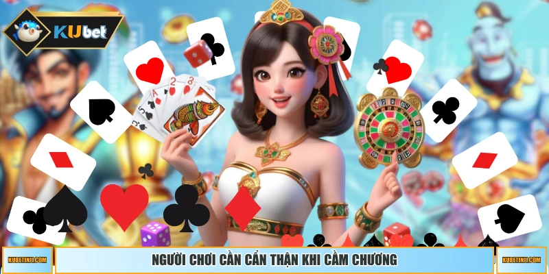 Người chơi cần cẩn thận khi cầm chương