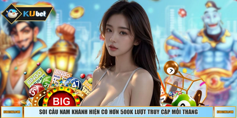 Soi cầu Nam Khánh hiện có hơn 500k lượt truy cập mỗi tháng