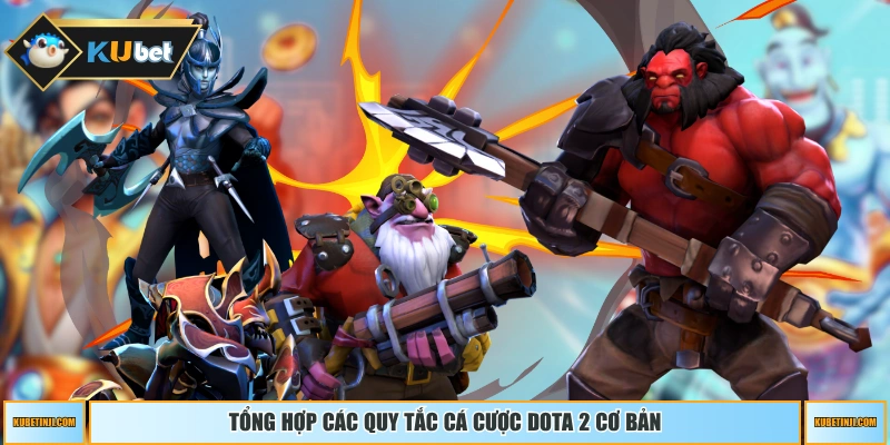 Tổng hợp các quy tắc cá cược DOTA 2 cơ bản